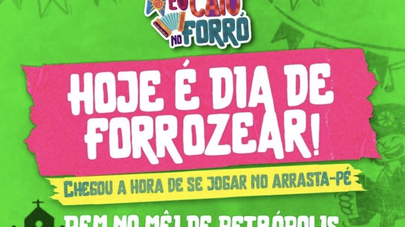 Hoje é dia de cair no forró pelas ruas de Petrópolis