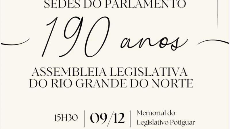 Assembleia Legislativa celebra 190 anos com resgate da história do RN