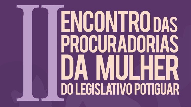 Evento reunirá lideranças femininas para fortalecer rede de proteção às mulheres no RN